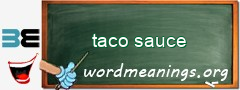 WordMeaning blackboard for taco sauce